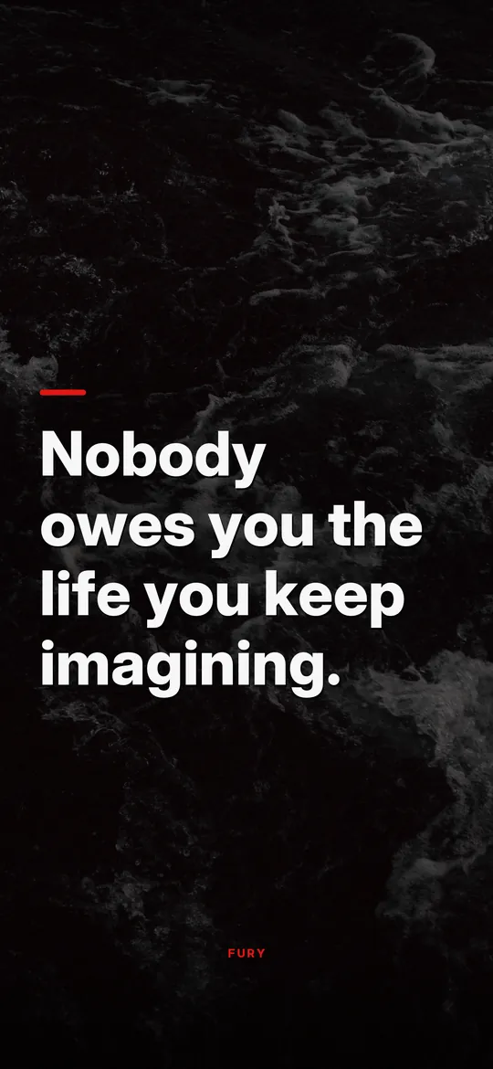 Dark motivational wallpapers: “Nobody owes you the life you keep imagining.” on rough dark sea