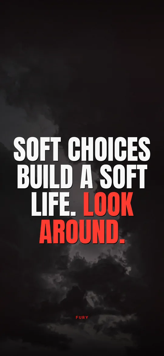 Dark motivational wallpapers: “Soft choices build a soft life. Look around.” on dark sky with trees