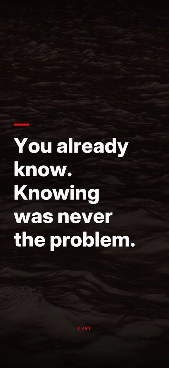 Dark motivational wallpapers: “You already know. Knowing was never the problem.” on black water at night