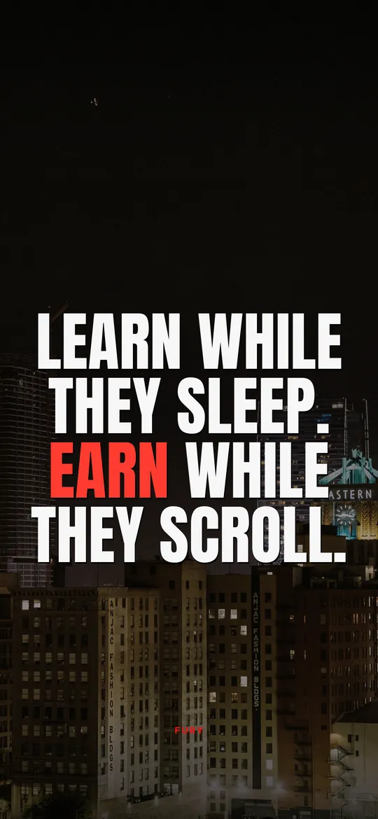 Motivational wallpapers for men: “Learn while they sleep. Earn while they scroll.” on city skyline at night